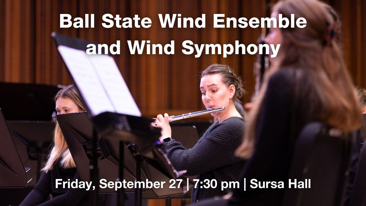 Ball State Wind Ensemble and Wind Symphony