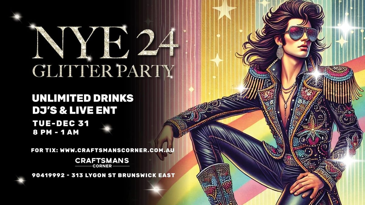 NYE 24 - GLITTER THEME PARTY & UNLIMITED DRINKS 