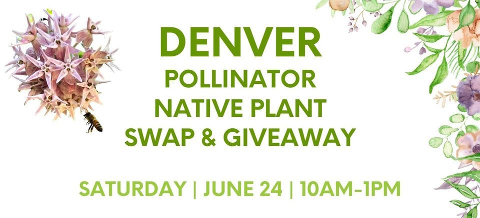 Denver Pollinator \/ Native Plant Swap & Giveaway
