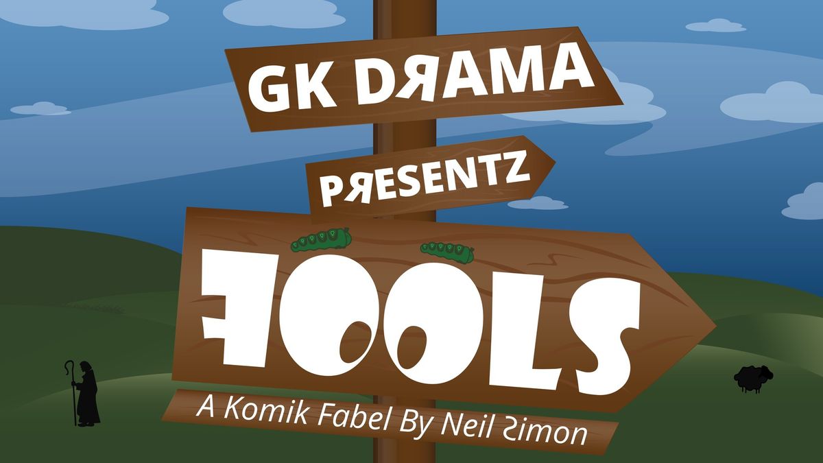 GK Drama Presents: "Fools" a comic fabel by Neil Simon