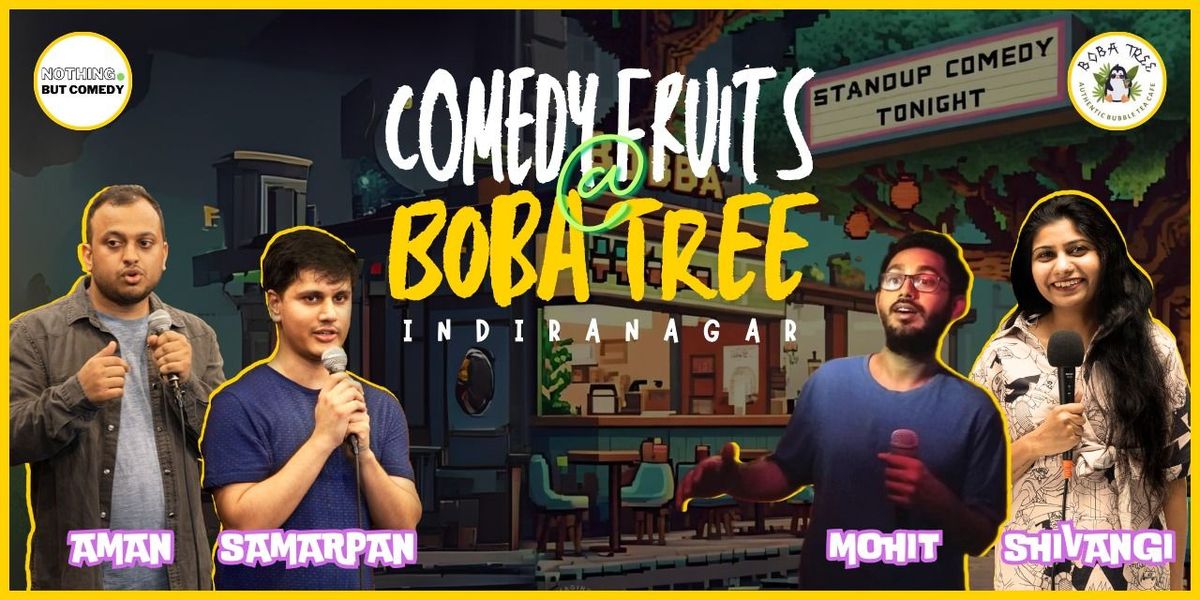 Comedy Fruits @ Boba Tree (Indiranagar)