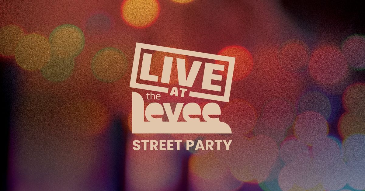 LIVE at The Levee Street Party