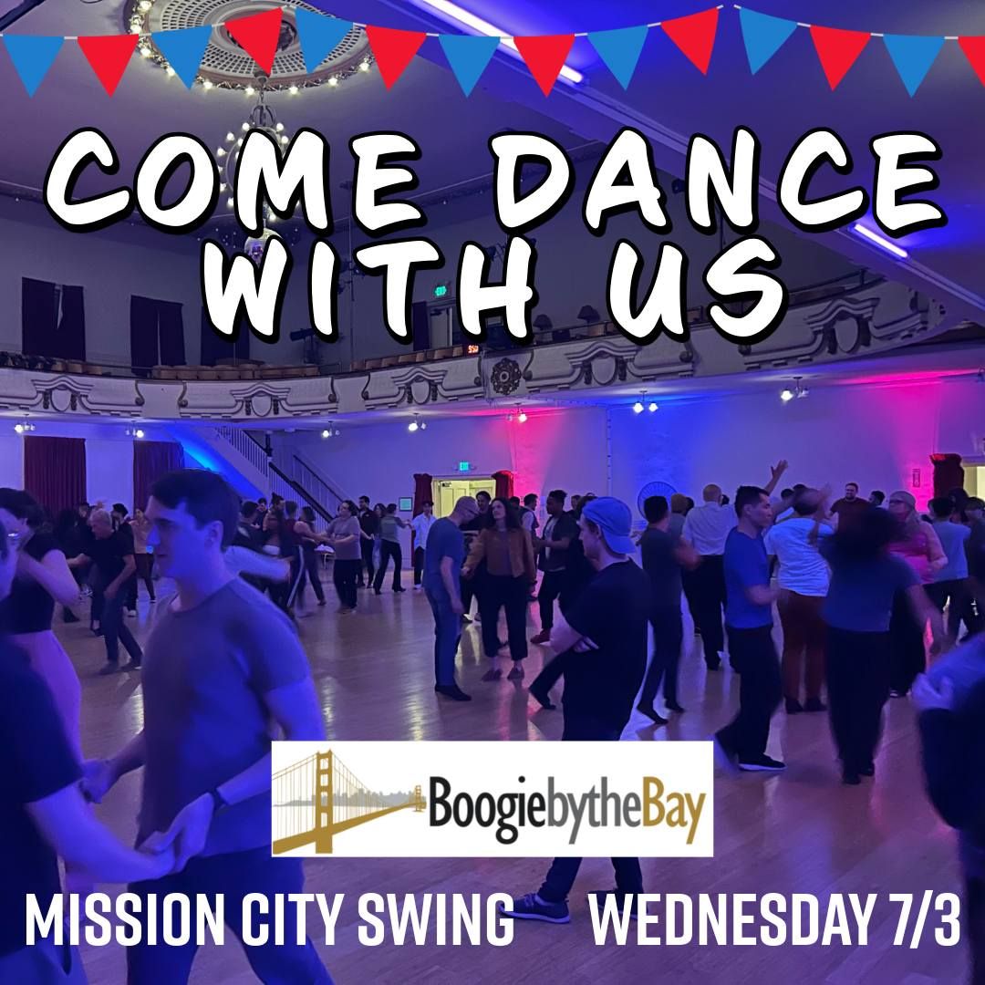 Mission City Swing: 1st Week of New Series, Happy July 4th! & Boogie By the Bay 4th Progressive JnJ