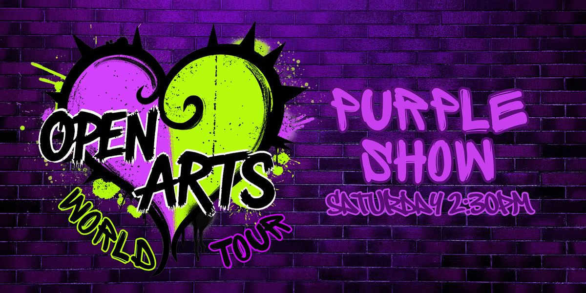 "Open Arts World Tour"  End of Year Showcase - Purple Show