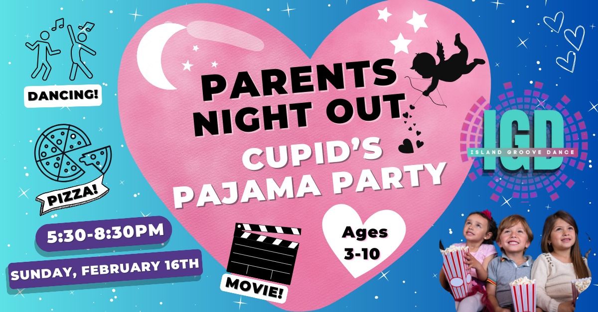 Cupid's PJ Party! - Parent's Night Out!