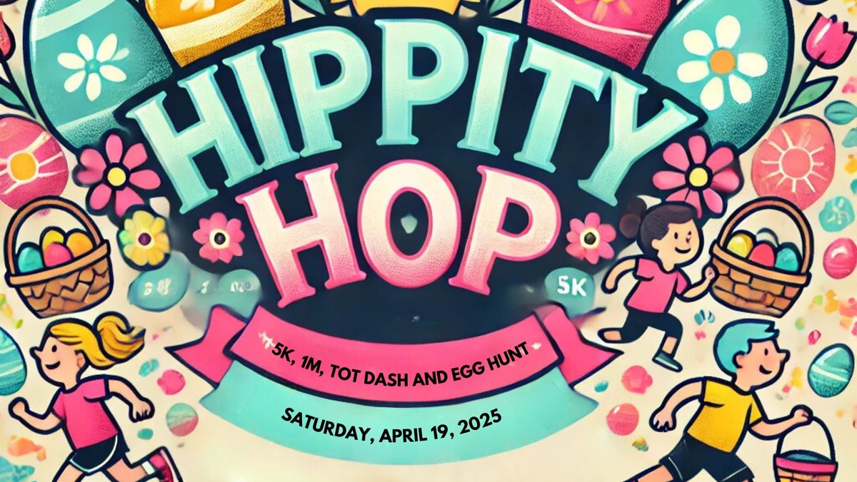 Hippity Hop 5K, 1M, Tot Dash & Egg Hunt