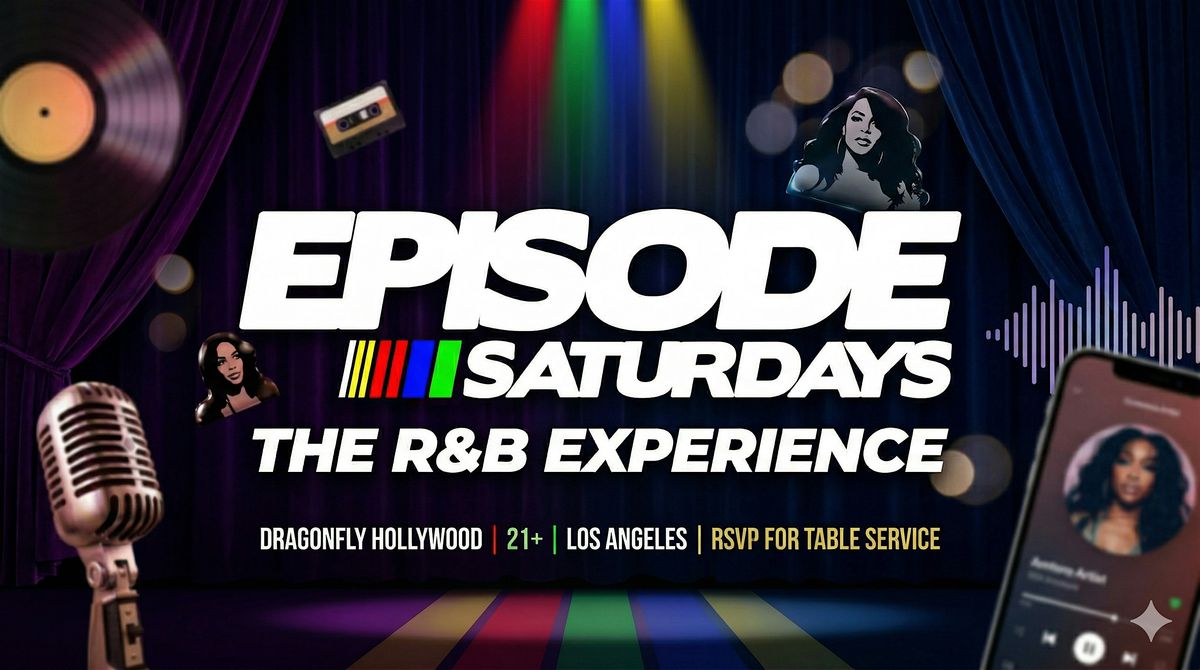 Episode Saturdays: The R&B Experience | Dragonfly | No Cover | 21+