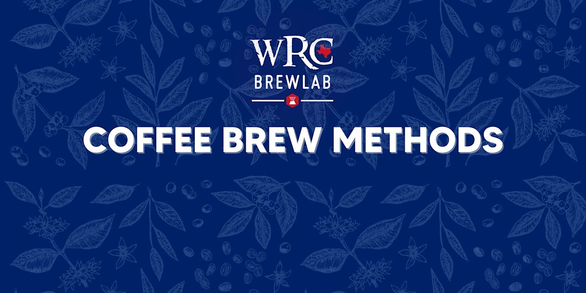 WRC Brew Lab - COFFEE BREW METHODS
