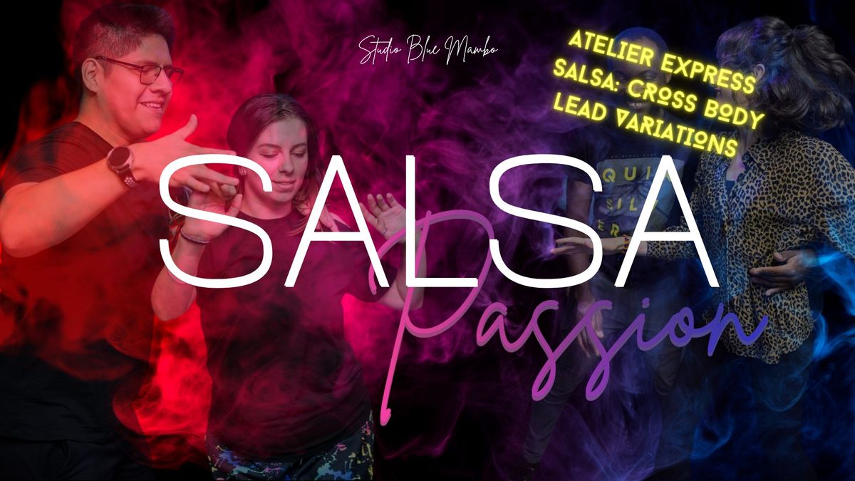 Salsa Passion | Atelier Express, salsa: Cross body lead variations\ud83d\ude0eC'EST CONG\u00c9 LE LENDEMAIN\ud83e\udd73\ud83e\udd73\ud83e\udd73