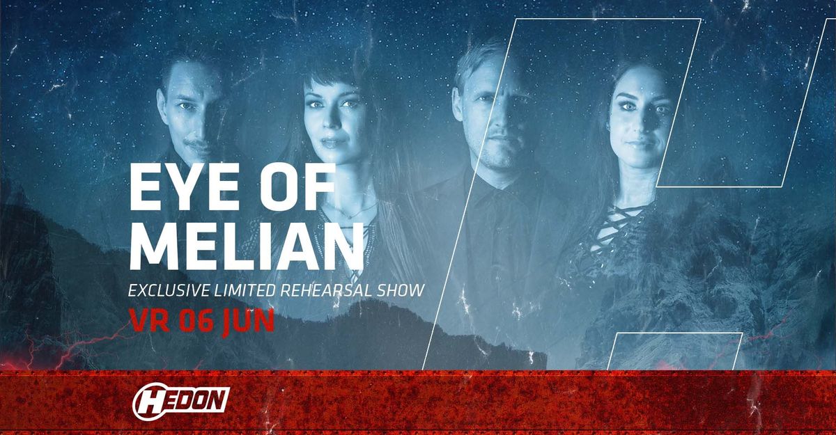 EYE OF MELIAN: EXCLUSIVE LIMITED REHEARSAL SHOW