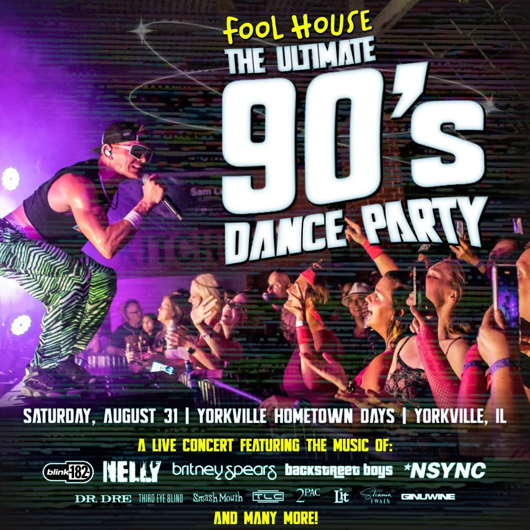 Fool House - The Ultimate 90's Dance Party at Yorkville Hometown Days