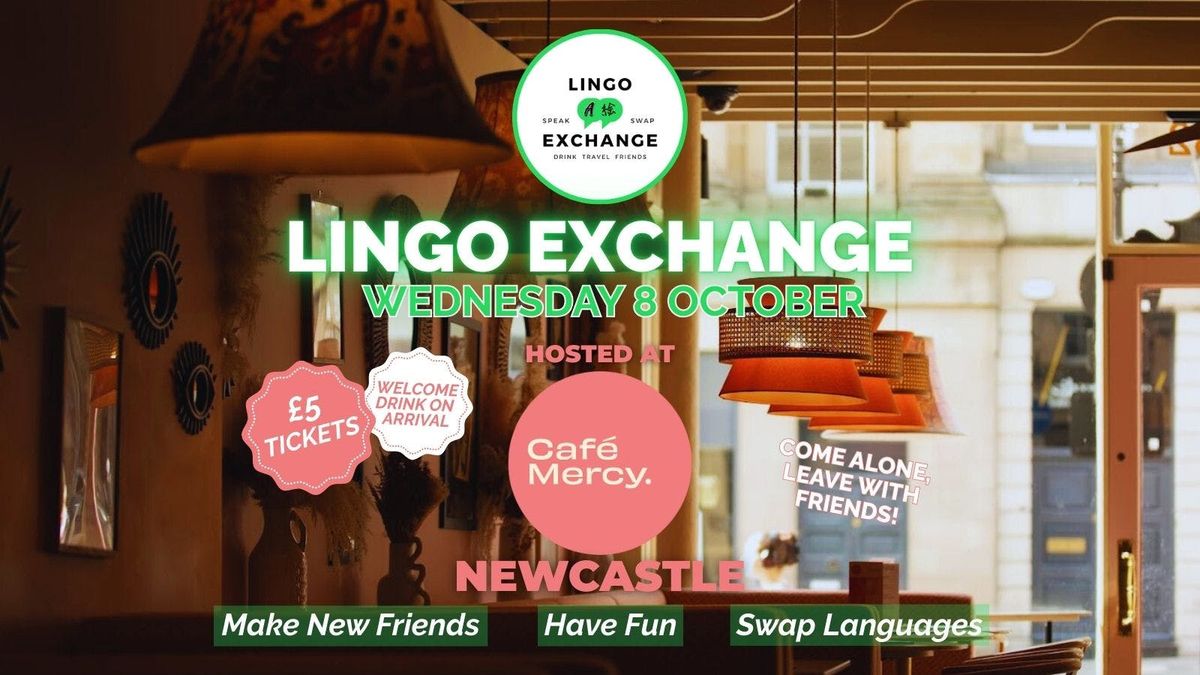 LINGO EXCHANGE \ud83c\udf0d\ud83c\udf79 Meet New People | Caf\u00e9 Mercy | Language Exchange in NEWCASTLE