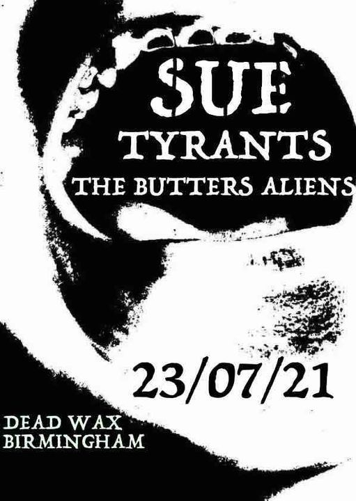 SUE w\/ Tyrants & The Butters Aliens