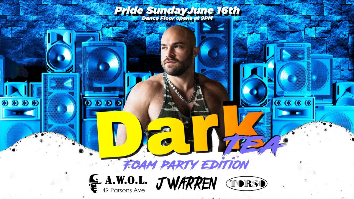Dark Tea: DJ J Warren: Pride Sunday Foam Party