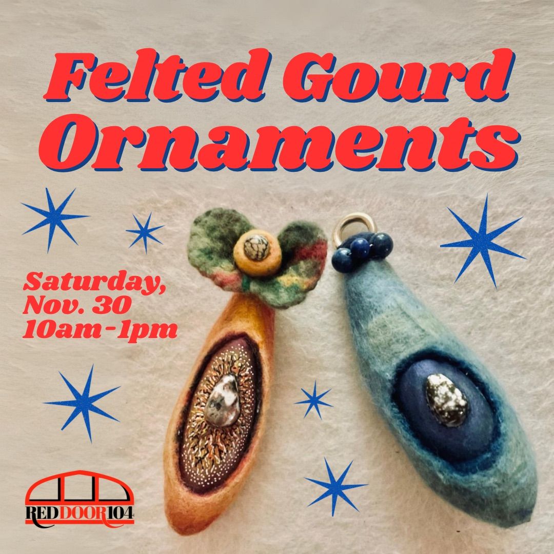 Felted Gourd Ornaments