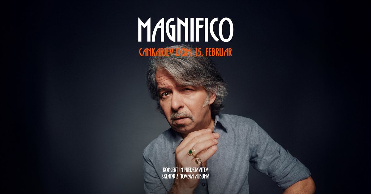 Magnifico | Cankarjev dom, Ljubljana | 15. 2. 2025