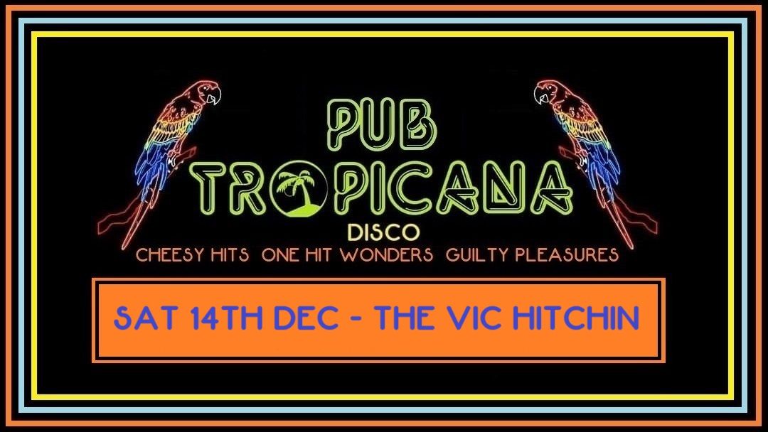 Pub Tropicana Disco at The Vic, Hitchin