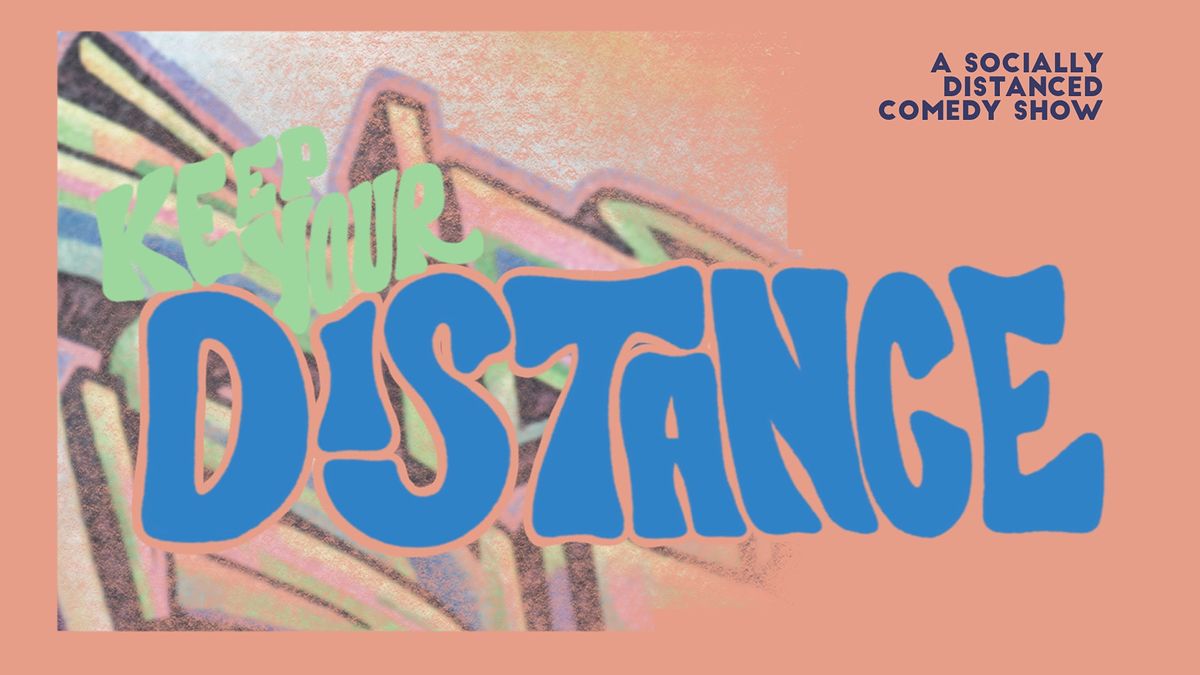 Keep Your Distance - A Socially Distanced Comedy Show Vol. 13