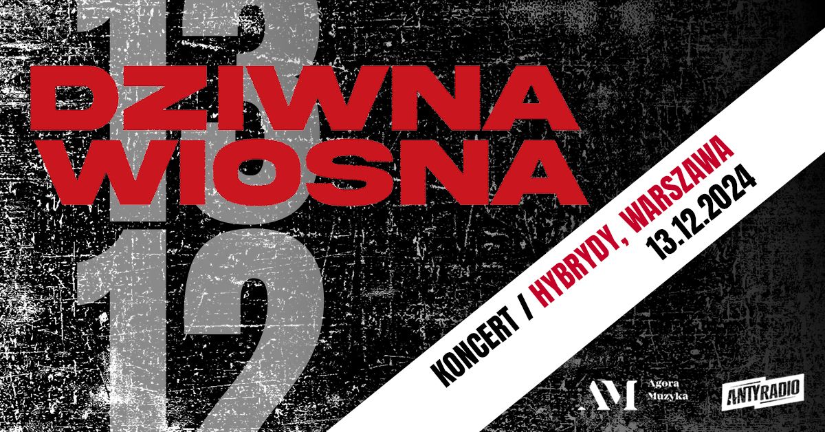 Dziwna Wiosna | 13.12.2024 | Warszawa | Hybrydy