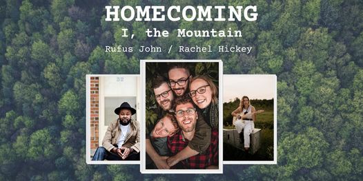 HOMECOMING: I, the Mountain, Rufus John, Rachel Hickey