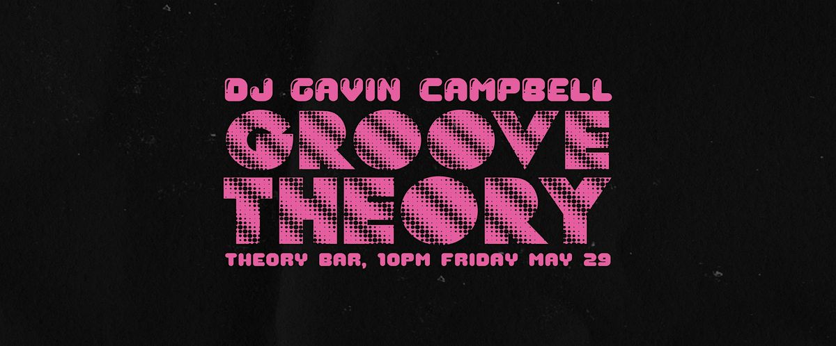 Groove Theory - DJ Gavin Campbell