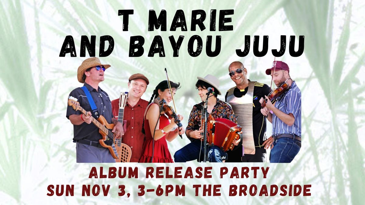 T Marie and Bayou Juju  Album Release Party 