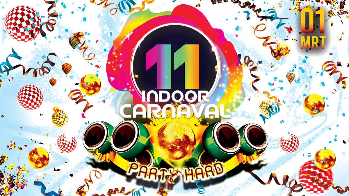 11 Indoor Carnaval "PARTY HARD"