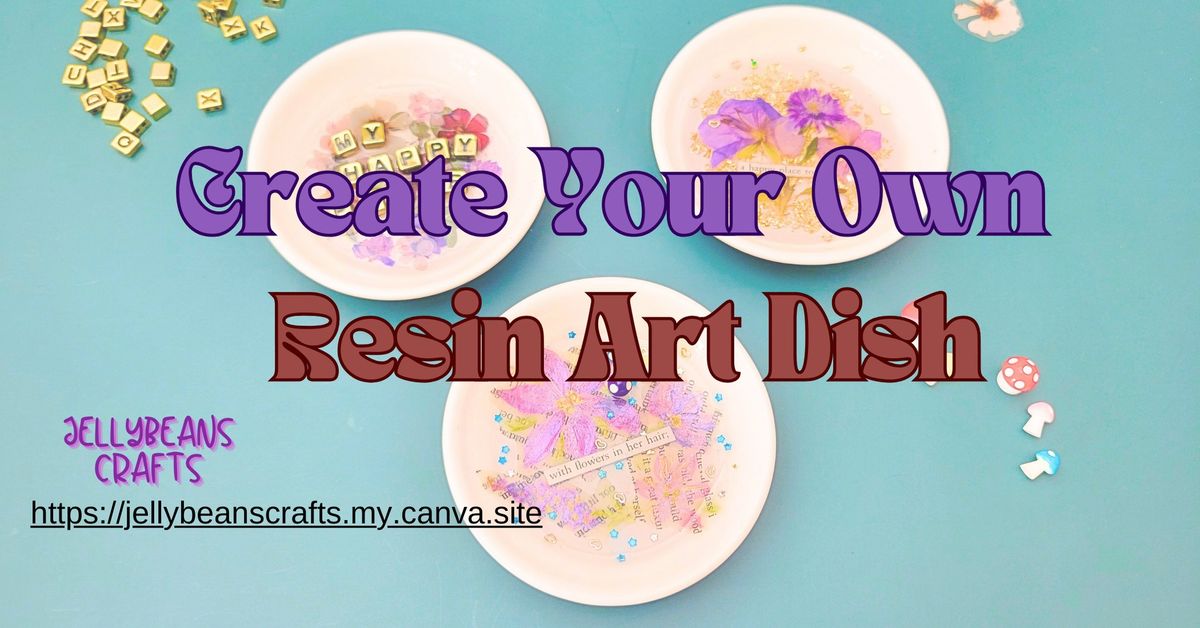 CREATE YOUR OWN RESIN ART DISH