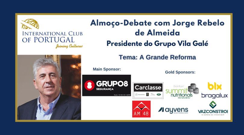 Almo\u00e7o-Debate com Jorge Rebelo de Almeida Presidente do Grupo Vila Gal\u00e9 