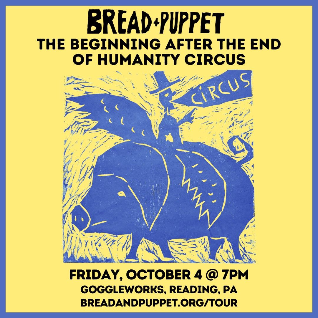 Bread & Puppet in READING, PA - The Beginning After the End of Humanity Circus