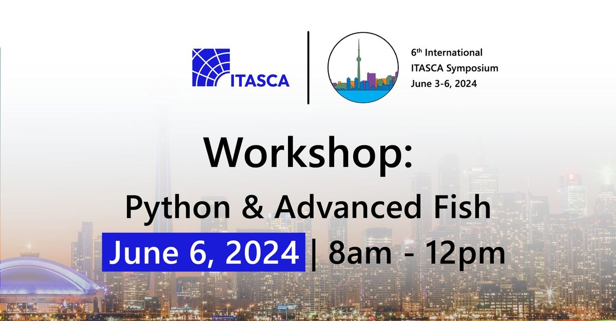 Workshop: Python & Advanced Fish | 6th International ITASCA Symposium