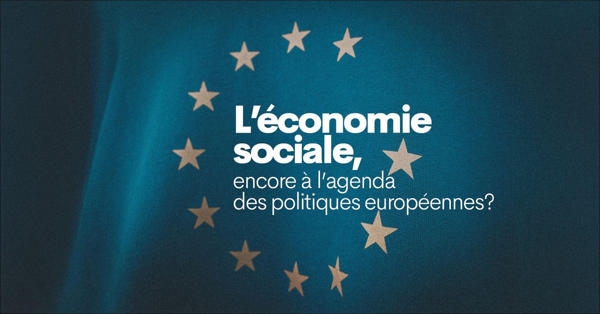 L'\u00e9conomie sociale, encore \u00e0 l'agenda des politiques europ\u00e9ennes? 