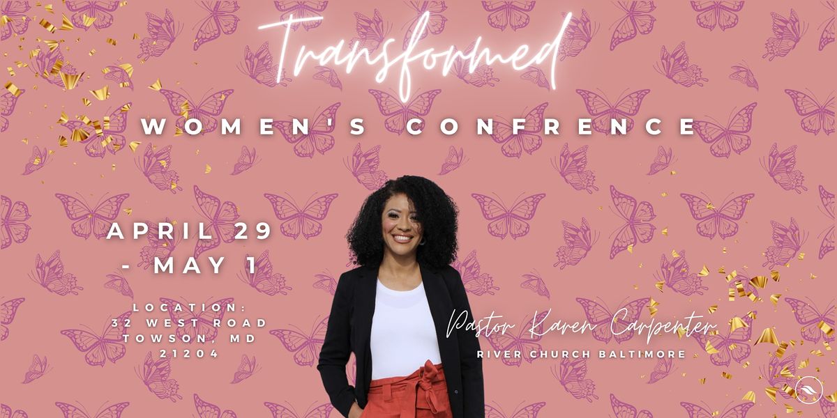 Transformed Womens Conference, 32 West Road, Towson, 29 April to 1 May