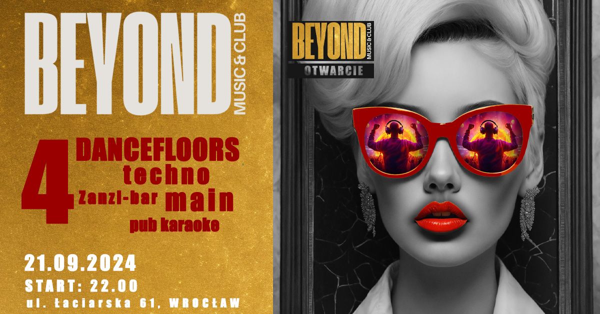 BEYOND. IT'S OPENNING!