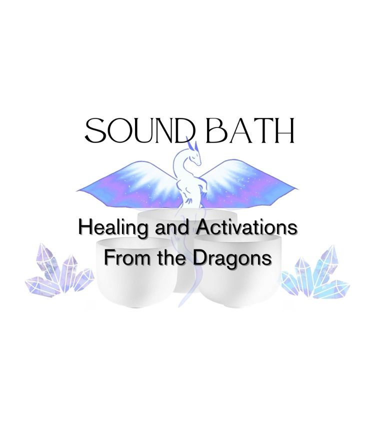 Sound Bath - Healings and Activations from the Dragons 