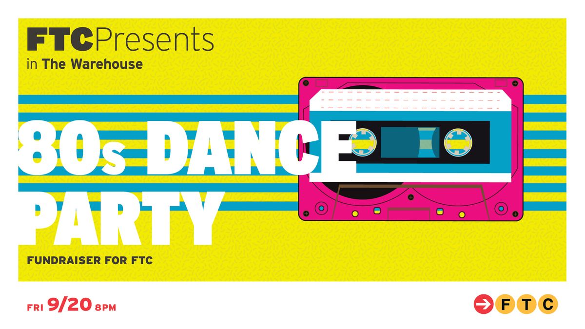 FTC 80s Dance Party \u2022 Fairfield, CT \u2022 The Warehouse