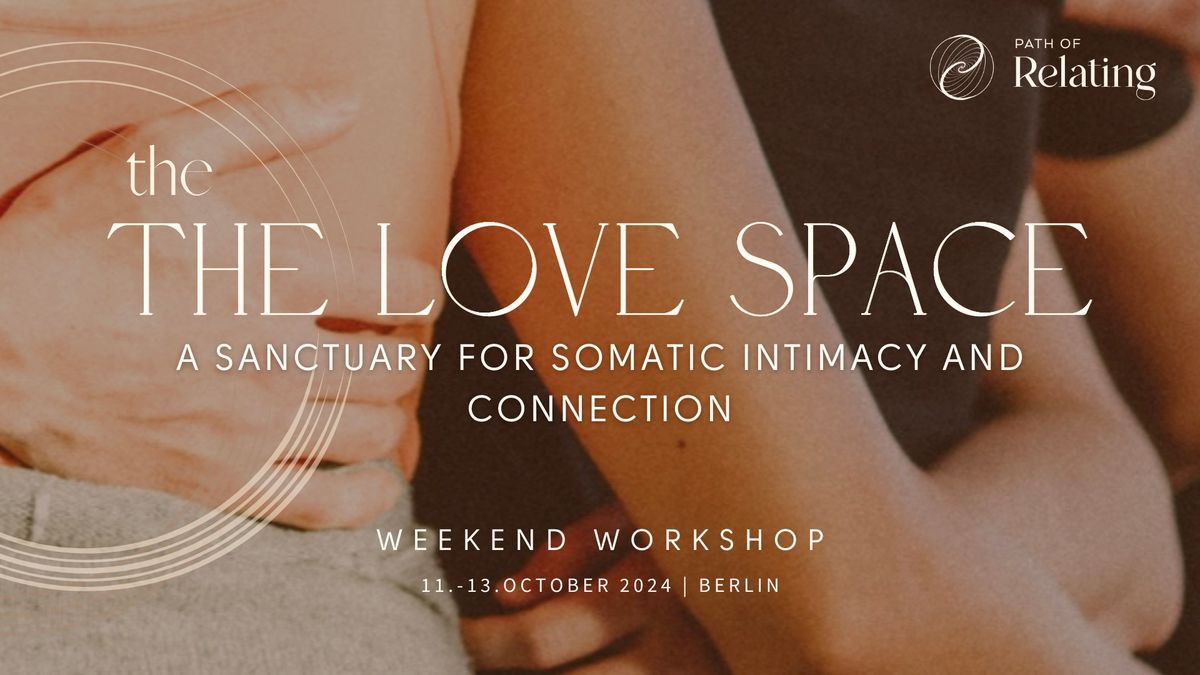 The Love Space: A Sanctuary for Somatic Intimacy and Connection