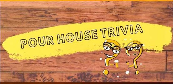 Trivia! Hosted by Pour House Trivia.
