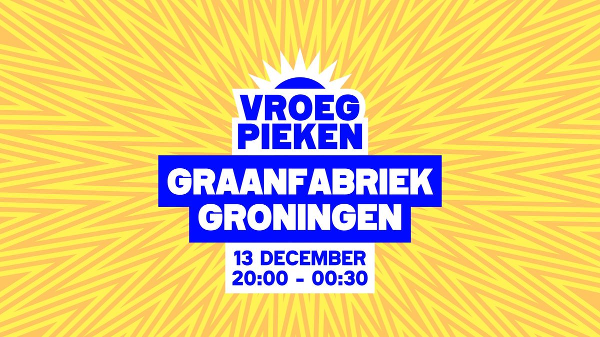 Vroeg Pieken \/\/ Graanfabriek \/\/ Groningen