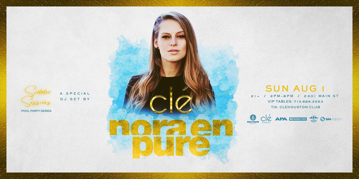 Nora En Pure \/ Sunday August 1st \/ Cl\u00e9 Summer Sessions
