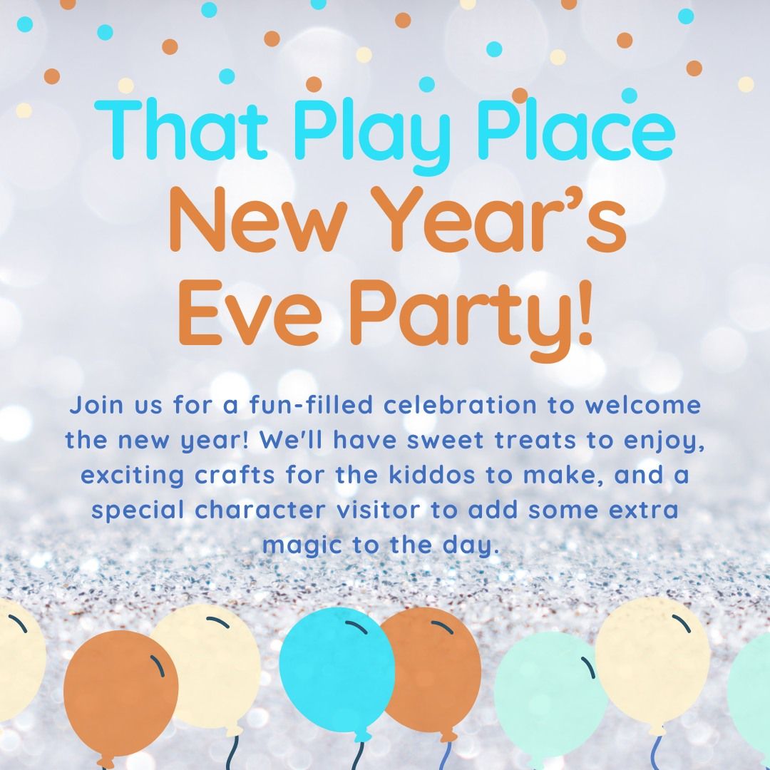 That Play Place's New Year's Eve Party