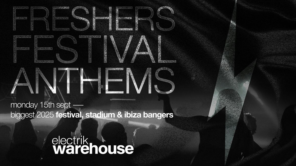 FESTIVAL ANTHEMS - electrik warehouse relaunch