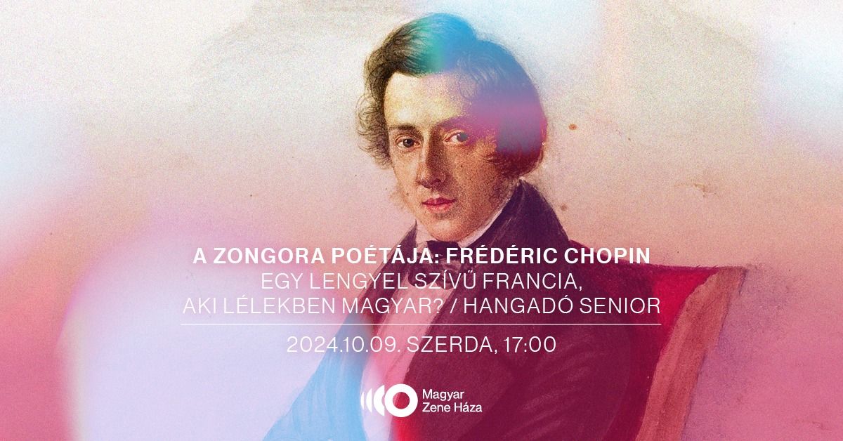 A zongora po\u00e9t\u00e1ja: Fr\u00e9d\u00e9ric Chopin || Hangad\u00f3 Senior