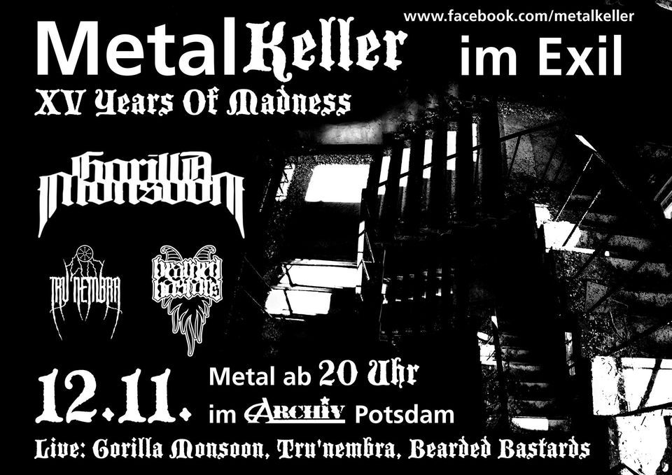 Metal Keller - 15 Years of Madness - LIVE: Tru'Nembra + Bearded Bastards + Gorilla Monsoon