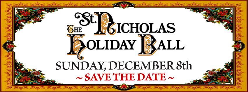 St. Nicholas Holiday Ball - Sunday December 8th - SAVE THE DATE!