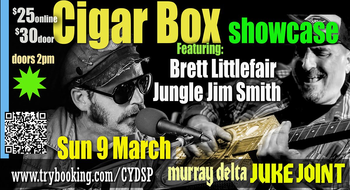 Cigar Box Showcase - Brett Littlefair + Jungle Jim Smith