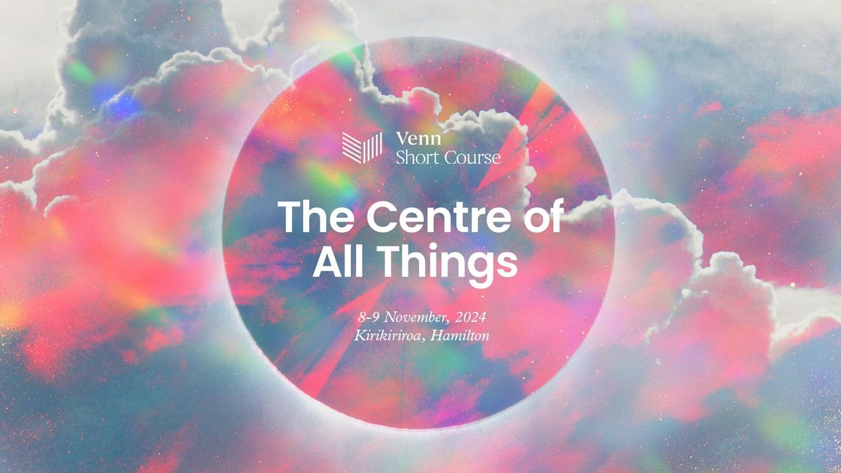 Centre of All Things Conference