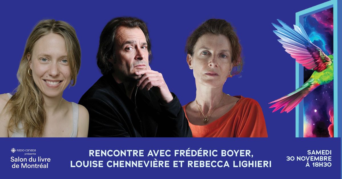 Rencontre avec Louise Chennevi\u00e8re, Rebecca Lighieri et Fr\u00e9d\u00e9ric Boyer