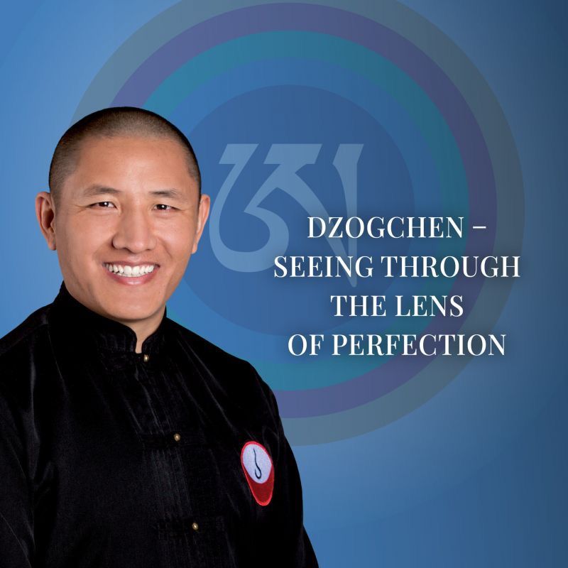 dzogchen - seeing through the lens of perfection with tulku lobsang rinpoche