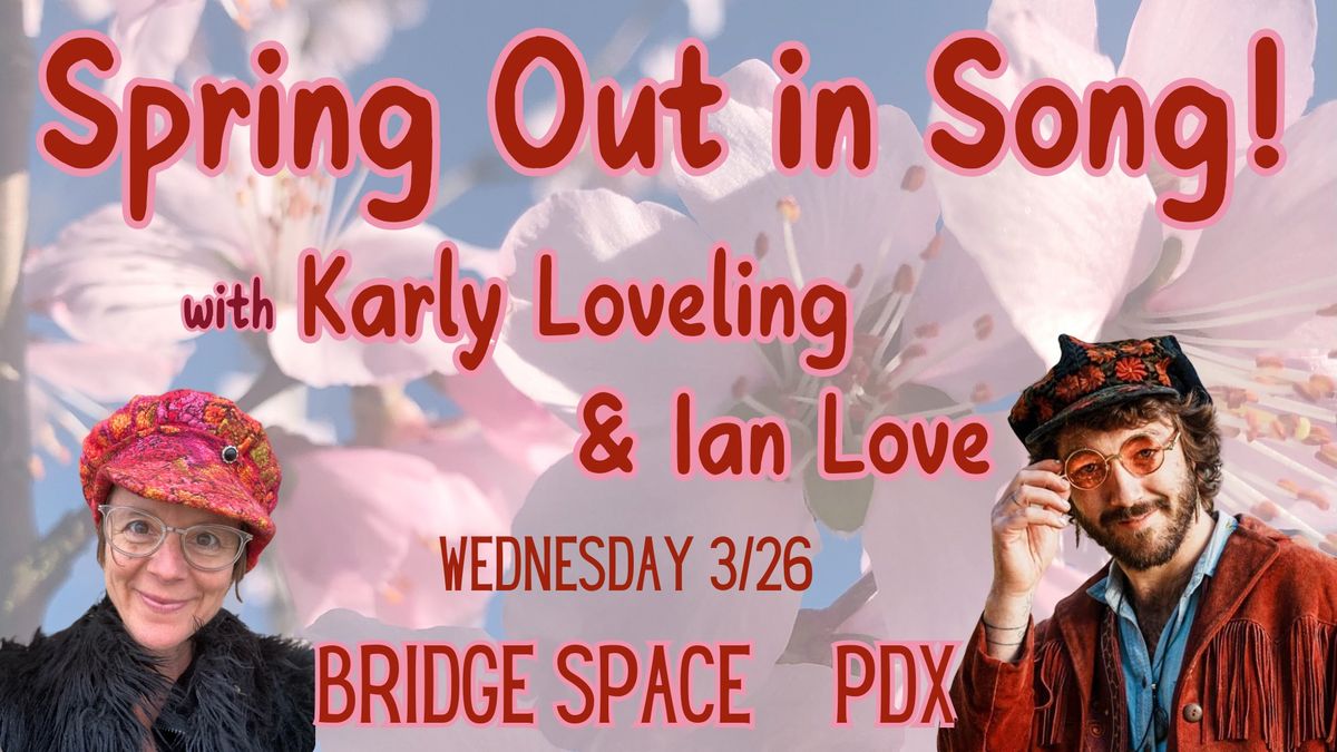 Spring Out in Song PDX w\/Karly Loveling & Ian Love